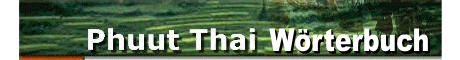 PHUUT THAI - Deutsch-Thai - Wörterbuch - online